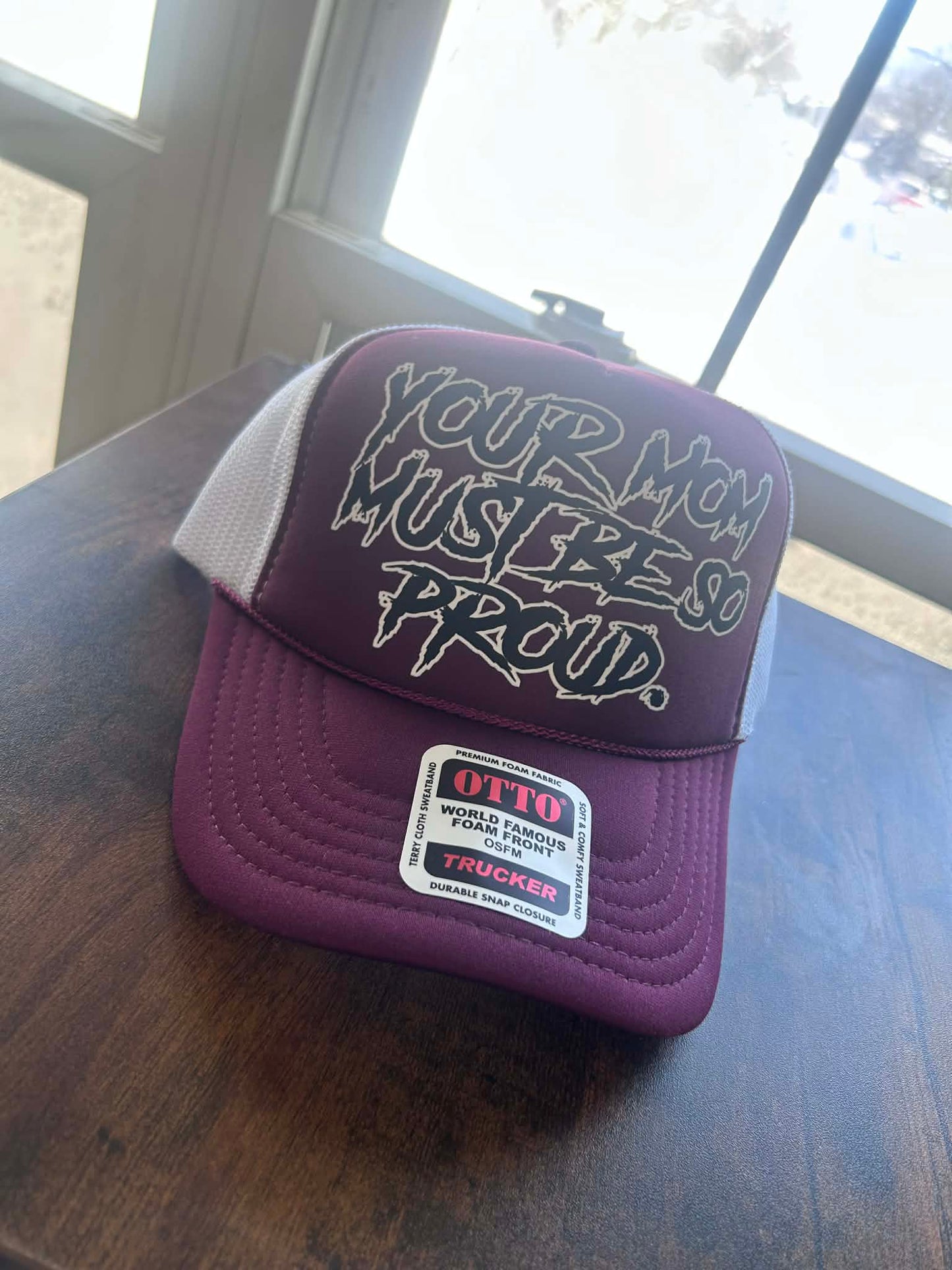 Your Mom Must Be So Proud Trucker Hat