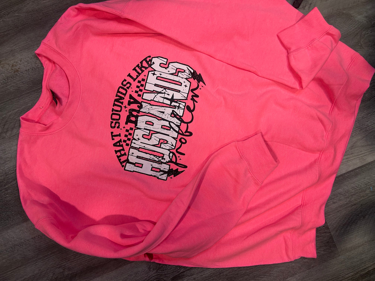 XL Sounds Like My Husbands Problem Crewneck