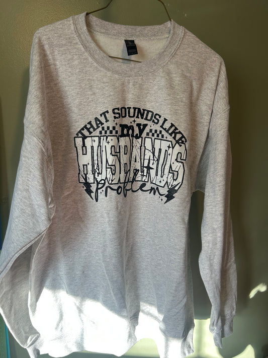 Large Crewneck That Sounds Like My Husbands Problem