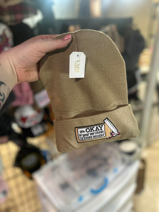 Its Okay If Your Serotonin Is Store Bought Beanie